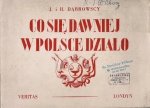 Dąbrowski J[an P.], Dąbrowska H[elena]  - Co się dawniej w Polsce działo. Obrazy z dziejów naszych. 