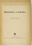 FELDMAN Józef - Bismarck a Polska. Wydanie drugie przejrzane i uzupełnione.