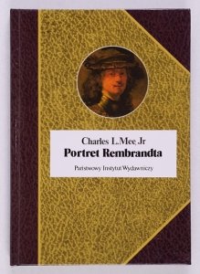 Mee Charles L., Jr - Portret Rembrandta. Przełożyła Julia Kalinowska [Biografie Sławnych Ludzi]