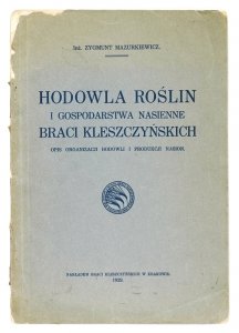 Mazurkiewicz Zygmunt - Hodowla roślin i gospodarstwa nasienne Braci Kleszczyńskich. Opis organizacji, hodowli i produkcji nasion 