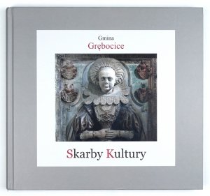 Bok Antoni, Chwistek Marek - Skarby kultury. Zabytki Gminy Grębocice