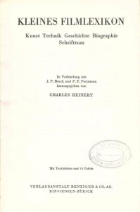 Reinert Charles - Kleines Filmlexikon. Kunst, Technik, Geschichte, Biographie, Schrifttum. Im Verbindung mit J.P.Brack und P.F.Portmann hrsg. von ... Mit Texbildern und 16 Tafeln