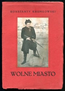 Krumłowski Konstanty - Wolne miasto. Obraz historyczno-ludowy w 7 odsłonach. Ilustracje według zdjęć fotograficznych