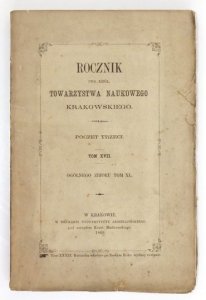 ROCZNIK Towarzystwa Naukowego Krakowskiego z Uniwersytetem Jagiellońskim połączonego. Poczet 3, t. 17 (og. zb. 40)