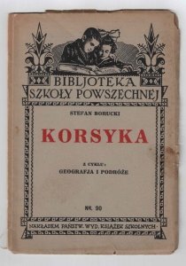 Borucki Stefan - Korsyka. Z cyklu: Geografja i Podróże (Bibljoteka Szkoły Powszechnej)