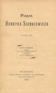 Sienkiewicz Henryk - Pisma. T.3 Listy z podróży: Wstęp. Pobyt w Londynie i podróż do Liwerpola. Z oceanu. Pobyt w New-Yorku.
