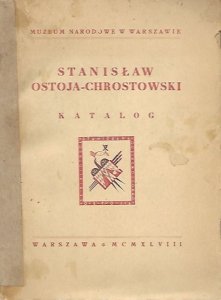 [katalog]. Muzeum Narodowe w Warszawie. Stanisław Ostoja-Chrostowski. Katalog
