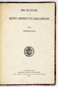 Bujak Franciszek - Dwa przyczynki do historyi Uniwersytetu Jagiellońskiego