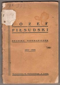 Józef Piłsudski. Kronika biograficzna 1867-1931. Zebrał i ułożył Z[ygmunt] Zygmuntowicz. Wstępem zaopatrzył S.Przybylski.