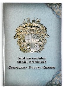 Szlakiem kościołów fundacji Krasińskich: Opinogóra-Pałuki-Krasne