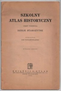Natanson-Leski Jan - Szkolny atlas historyczny. Część pierwsza: Dzieje starożytne. Opracował ... Wyd.II
