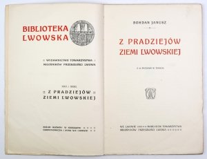 JANUSZ Bohdan - Z pradziejów Ziemi Lwowskiej. Z 10 ryc. w tekście.