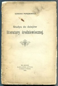 Porębowicz Edward - Studya do dziejów literatury średniowiecznej