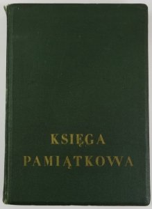 Księga Pamiątkowa III Gimnazjum, obecnie II Liceum im. Króla Jana Sobieskiego w Krakowie. 1883-1958