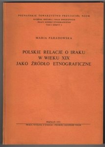 Paradowska Maria - Polskie relacje o Iraku w wieku XIX jako źródło etnograficzne [dedykacja, list]