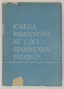 Księga pamiątkowa ku czci Stanisława Pigonia