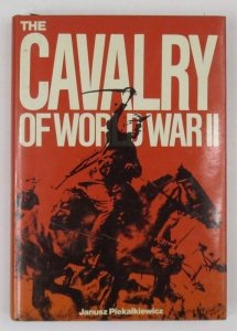 Piekalkiewicz Janusz - The Cavalry of World War II.