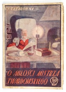 Tatarówna Stefanja - O miłości mistrza Twardowskiego historia smutna i inne nowele