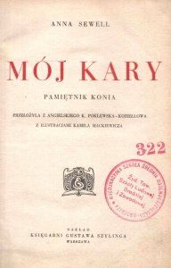 Sewell Anna - Mój Kary. Pamiętnik konia. Przełożyła z angielskiego K.Poklewska-Koziełłowa. Z ilustracjami Kamila Mackiewicza