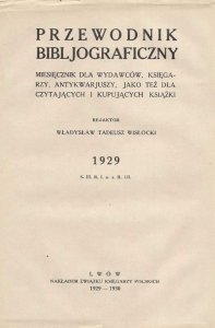 Przewodnik Bibljograficzny. Miesięcznik dla wydawców, księgarzy, antykwarjuszy, jako też dla czytających i kupujących książki. 1929.