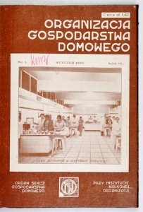 ORGANIZACJA Gospodarstwa Domowego. Organ Sekcji Gospodarstwa Domowego Przy Instytucie Naukowej Organizacji.{|br /|}R. 4, nr 1-12: I-XII 1930. Redaktorki: Marja Romanowa i Irena Szumlakowska