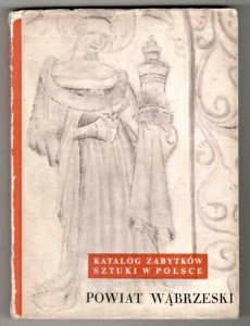 Katalog Zabytków Sztuki w Polsce. T.11: Województwo bydgoskie. Z.19: Powiat wąbrzeski
