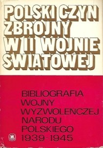Bibliografia wojny wyzwoleńczej narodu polskiego 1939-1945. Problematyka wojskowa. Materiały z lat 1939-1967. Opracowały: Krystyna Szczepańska i Bożena Zielińska.