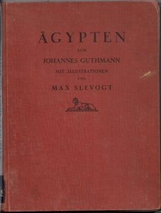 Guthmann Joahnnes - Bilder aus Ägypten. Aqarelle und Zechnungen von Max Slevogt. [Egipt]