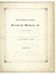 [FRYDERYK Wilhelm IV]. Seiner Majestät dem Könige Friedrich Wilhelm IV. am 13. September 1841 in tiefster Ehrfurcht dargebracht von der Stadt Breslau.