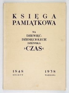 KSIĘGA pamiątkowa na dziewięćdziesięciolecie dziennika Czas. 1848-1938.