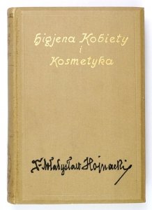 HOJNACKI Władysław - Higjena kobiety i kosmetyka. Wyd. V przerobione i powiększone.
