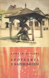 Bielski Konrad - Spotkania z Kazimierzem.