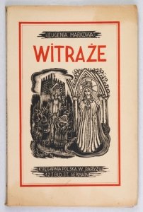 MARKOWA Eugenia - Witraże. Kartki z kroniki śląskiej. Z drzeworytami Stefana Mrożewskiego.