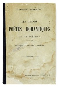 SARRAZIN Gabriel - Les Grands Poetes Romantiques de la Pologne (Essais de Litterature et dHistoire). Mickiewicz-Slowacki-Krasinski