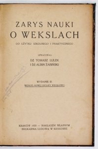 LULEK Tomasz, ŻABIŃSKI Albin - Zarys nauki o wekslach do użytku szkolnego i praktycznego. Wyd. III wg nowej ustawy wekslowej.