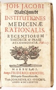 WALSCHMIEDT Johann Jacob - Institutiones medicinae rationalis, recentiorum theoriae & praxi accommodatae, Marburg 1688
