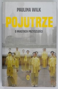 Wilk Paulina - Pojutrze. O miastach przyszłości