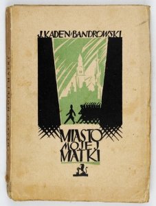 KADEN-BANDROWSKI Juljusz - Miasto mojej matki.