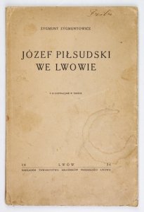 ZYGMUNTOWICZ Zygmunt - Józef Piłsudski we Lwowie. Z 19 ilustr. w tekście.