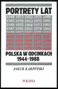 Karpiński Jakub - Portrety lat ... Polska w odcinkach 1944-1988.