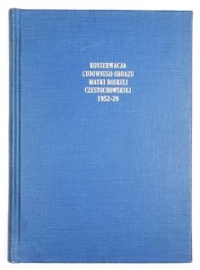 TURCZYŃSKI W. S[tanisław], RUTKOWSKI J[an] - Konserwacja cudownego obrazu Matki Boskiej Częstochowskiej. Listopad 1925-marzec 1926.