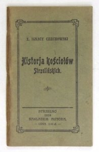 CZECHOWSKI Ignacy - Historja kościołów strzelińskich.