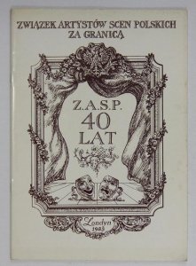 Związek Artystów Scen Polskich za Granicą. Z.A.S.P. 40 lat