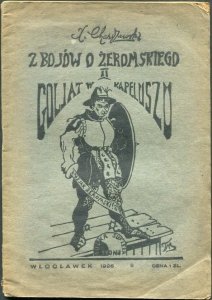 Charszewsk[Ignacy]. - Z bojów o Żeromskiego. [Cz.] 2: Goljat w kapeluszu