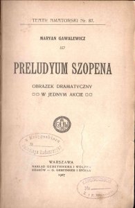 Gawalewicz Maryan - Preludyum Szopena. Obrazek dramatyczny w jednym akcie.