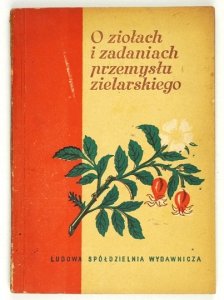 CHUDZYŃSKI Zygmunt - O ziołach i zadaniach przemysłu zielarskiego. Praca zbiorowa pod red. ...