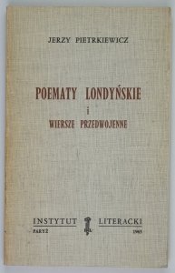 Pietrkiewicz Jerzy - Poematy londyńskie i wiersze przedwojenne [Bibl. Kultury]