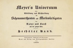 MEYER'S Universum oder Abbildung und Beschreibung des Sehenswerthesten und Merkwürdigsten der Natur und Kunst auf der ganzen Erde. 6 Band.