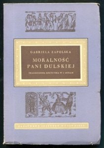 Zapolska Gabriela - Moralność pani Dulskiej. Tragikomedia kołtuńska w trzech aktach.