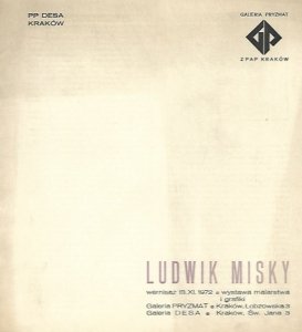 [katalog]. Związek Polskich Artystów Plastyków, PP Desa Kraków, Galeria Pryzmat - Ludwik Misky. Wystawa malarstwa i grafiki, XI 1972